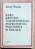 Józef Wąsik Kara krótkoterminowego pozbawienia wolności w Polsce